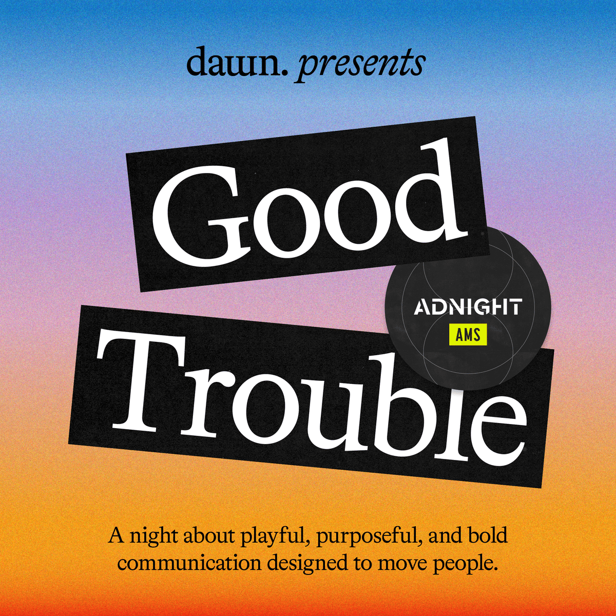 How to create good trouble?