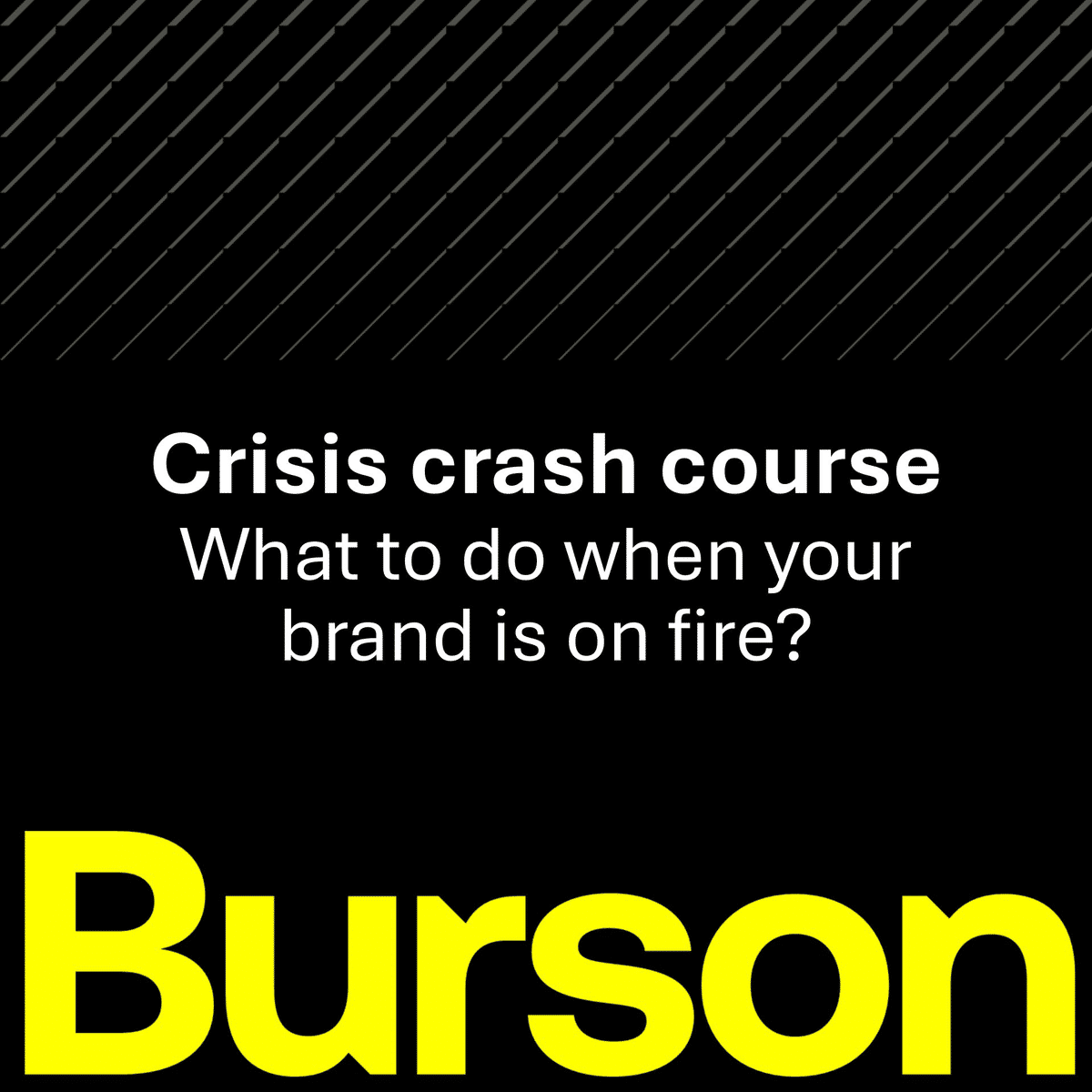 Crisis Crash Course - what to do when your brand is on fire?